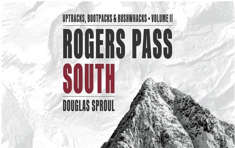 Geobackcountry Rogers Pass South: Uptracks, Bootpacks & Bushwacks Vol II - Not Applicable 1