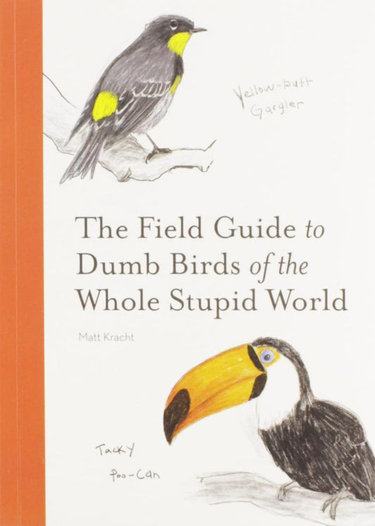 Field Guide to Dumb Birds of the Whole Stupid World - Not Applicable 1
