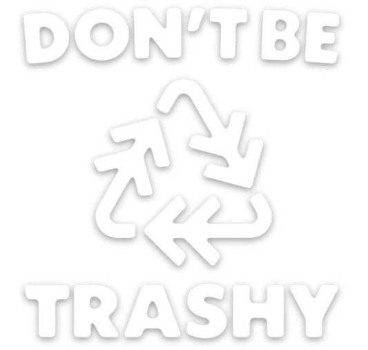 Don`t Be Trashy Decal - Not Applicable 1